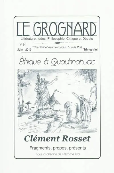 Grognard (Le), n° 14. Clément Rosset : fragments, propos, présents