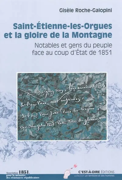 Saint-Etienne-les-Orgues et la gloire de la Montagne : notables et gens du peuple face au coup d'Etat de 1851