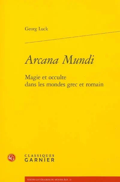 Arcana mundi : magie et occulte dans les mondes grec et romain