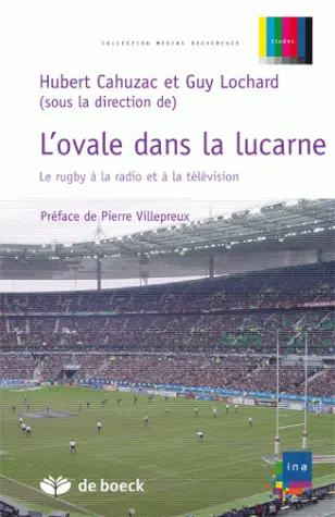 L'ovale dans la lucarne : le rugby à la télévision et à la radio