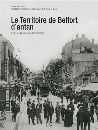 Le Territoire de Belfort d'antan : à travers la carte postale ancienne