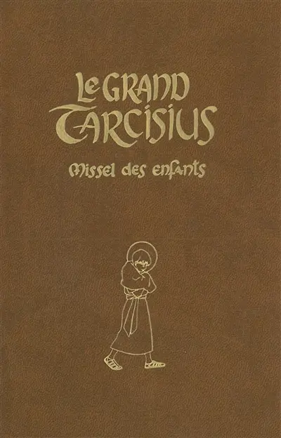 Le grand Tarcisius : missel à l'usage des 7-14 ans pour la forme extraordinaire de la liturgie romaine, 1962 : brun