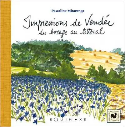Impressions de Vendée du bocage au littoral