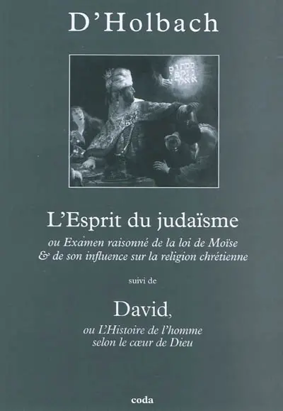 L'esprit du judaïsme ou Examen raisonné de la loi de Moïse et de son influence sur la religion chrétienne. David ou L'histoire de l'homme selon le coeur de Dieu