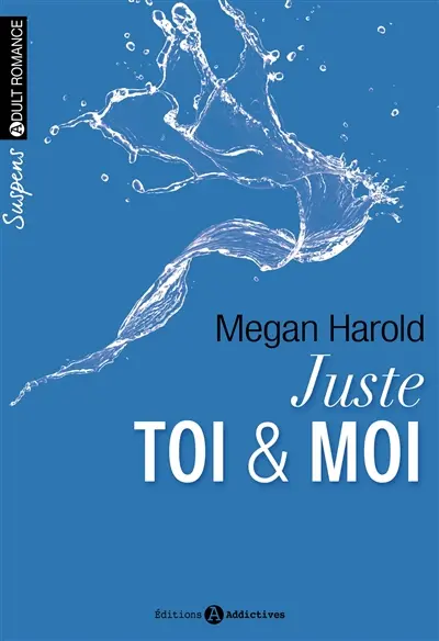 Juste toi et moi. Vol. 1