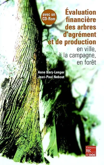 Evaluation financière des arbres d'agrément et de production : en ville, à la campagne, en forêt