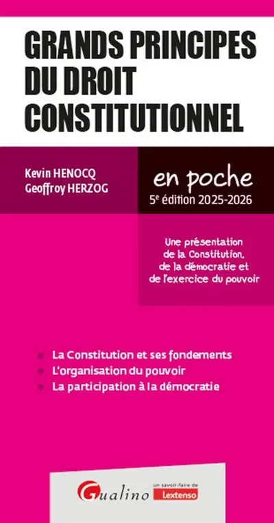 Grands principes du droit constitutionnel : une présentation des notions de la Constitution, de la démocratie et de l'exercice du pouvoir : 2025-2026