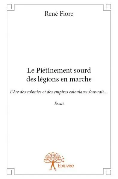 Le piétinement sourd des légions en marche : L’ère des colonies et des empires coloniaux s’ouvrait… Essai