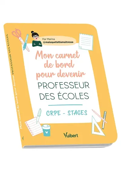 Mon carnet de bord pour devenir professeur des écoles : CRPE, stages