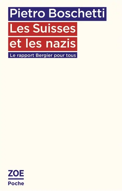Les Suisses et les nazis : le rapport Bergier pour tous