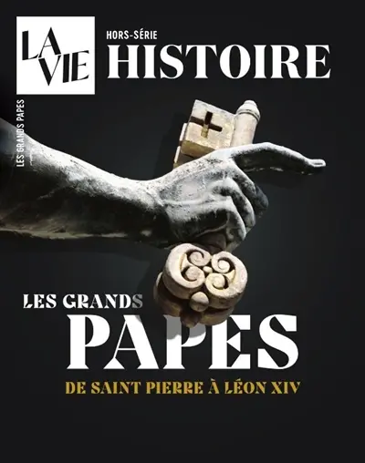 Vie, hors-série (La). Les grands papes qui ont façonné l'Eglise
