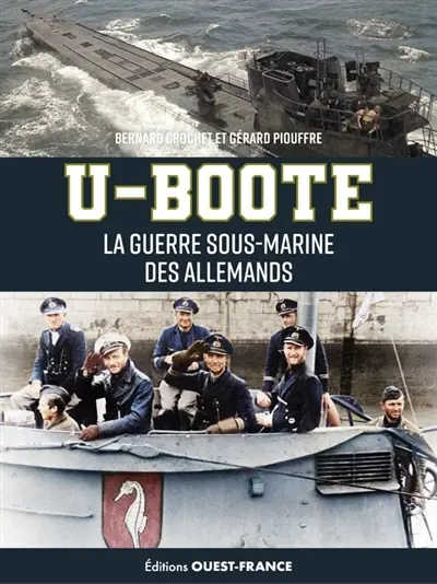 U-Boote : la guerre sous-marine des Allemands