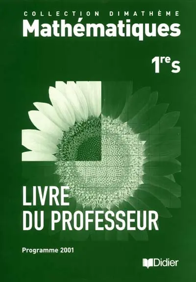 Dimathème, 1re S, programme 2001 : livre du professeur