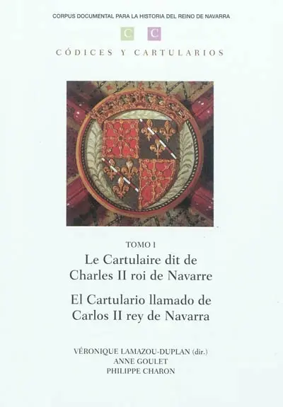 Le cartulaire dit de Charles II roi de Navarre. El cartulario llamado de Carlos II rey de Navarra