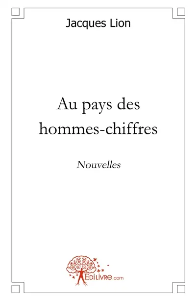 Au pays des hommes chiffres : Nouvelles