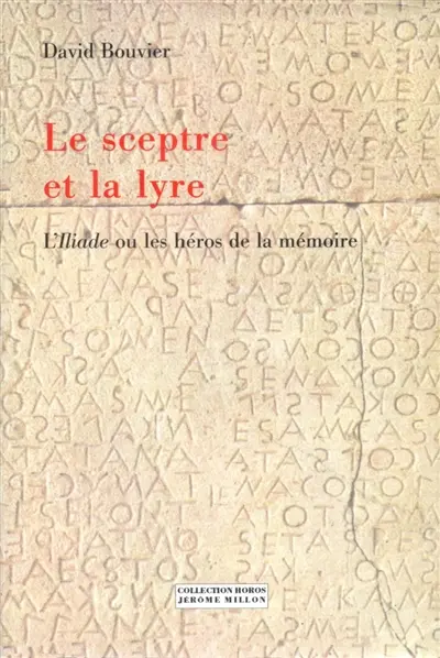 Le sceptre et la lyre : éthique et mémoire dans l'Iliade