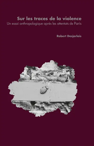 Sur les traces de la violence : un essai anthropologique après les attentats de Paris