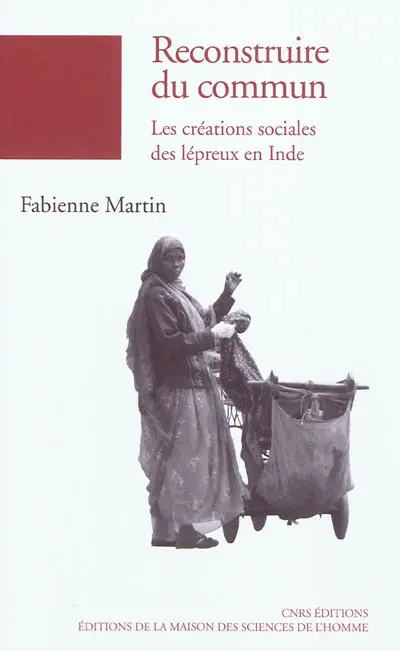 Reconstruire du commun : les créations sociales des lépreux en Inde