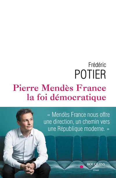 Pierre Mendès France : la foi démocratique