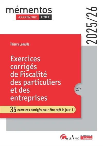 Exercices corrigés de fiscalité des particuliers et des entreprises : 35 exercices corrigés pour être prêt le jour J ! : 2025-2026