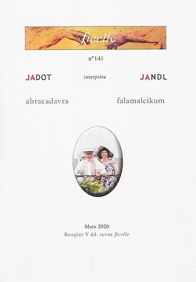 Ficelle, n° 141. Jadot interprète Jandl : Abracadavra-Falamaleikum