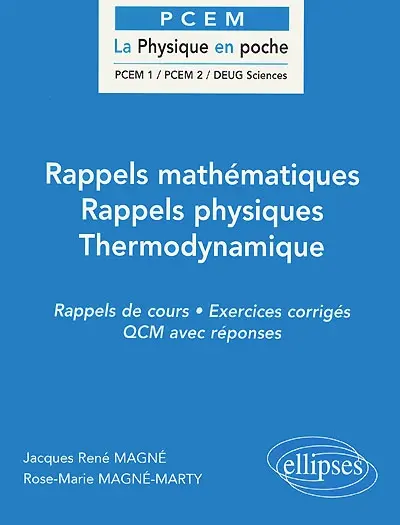 Rappels mathématiques, rappels physiques, thermodynamique : rappels de cours, exercices corrigés, QCM avec réponses