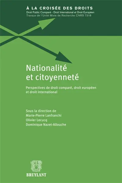 Nationalité et citoyenneté : perspectives de droit comparé, droit européen et droit international