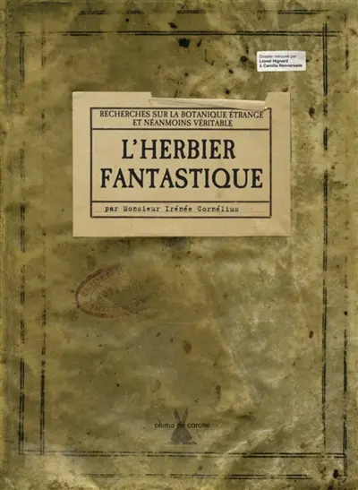 L'herbier fantastique : recherches sur la botanique étrange et néanmoins véritable