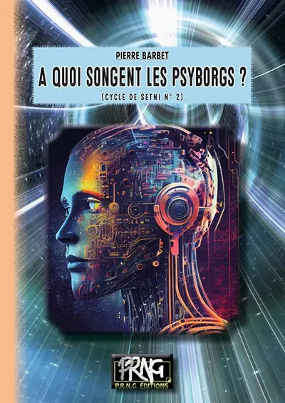 A quoi songent les Psyborgs ? : (cycle de Setni, 2)