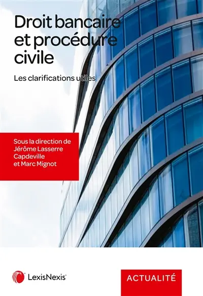 Droit bancaire et procédure civile : les clarifications utiles
