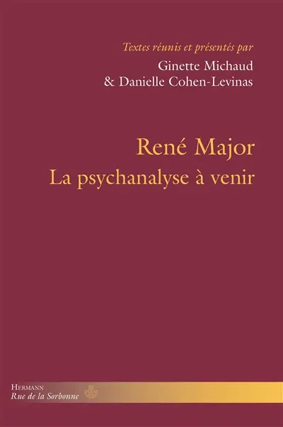 René Major : la psychanalyse à venir
