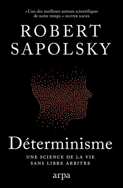 Déterminisme : une science de la vie sans libre arbitre