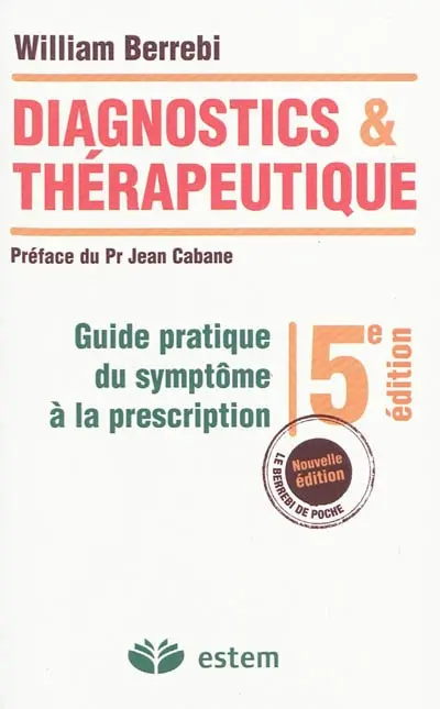 Diagnostics et thérapeutique : guide pratique du symptôme à la prescription