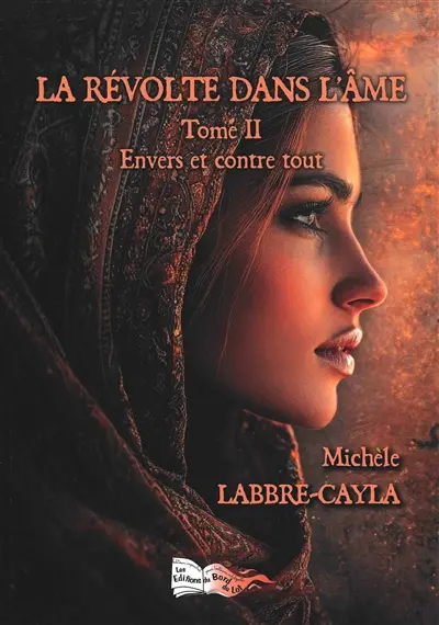 La révolte dans l'âme. Vol. 2. Envers et contre tout