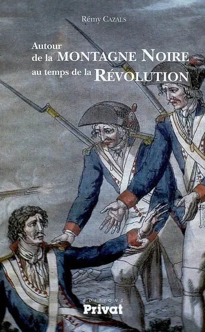 Autour de la montagne Noire au temps de la Révolution