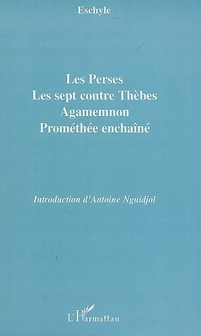Les Perses. Les sept contre Thèbes. Agamemnon