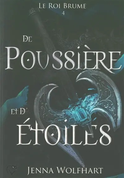 Le roi brume. Vol. 4. De poussière et d'étoiles