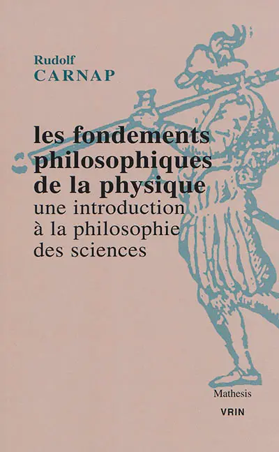 Les fondements philosophiques de la physique : une introduction à la philosophie des sciences