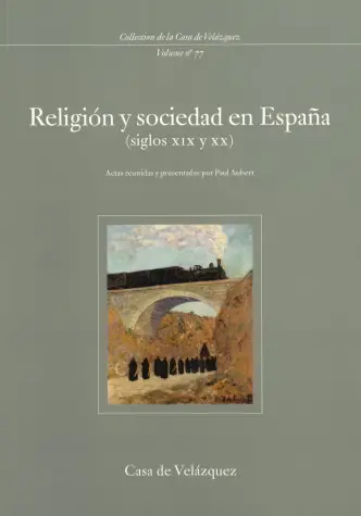 Religion y sociedad en Espana (siglos XIX-XX) : actes de colloque