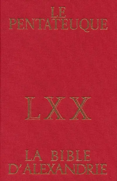 Le Pentateuque d'Alexandrie : la bible des septante, texte grec et traduction