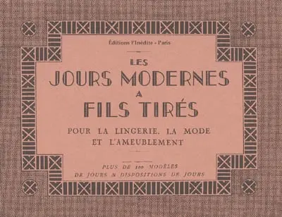 Les jours modernes à fils tirés : pour la lingerie, la mode et l'ameublement : plus de 100 modèles de jours & dispositions de jours