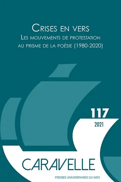 Caravelle : cahiers du monde hispanique et luso-brésilien, n° 117. Crises en vers : les mouvements de protestation au prisme de la poésie (1980-2020)