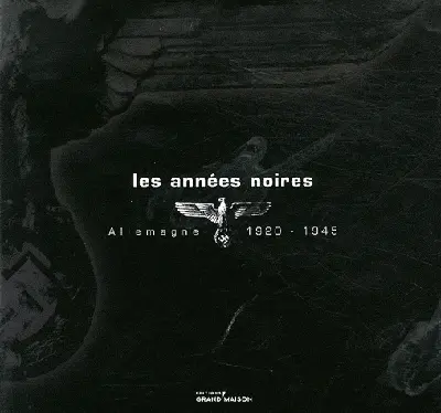 Les années noires : Allemagne 1920-1945