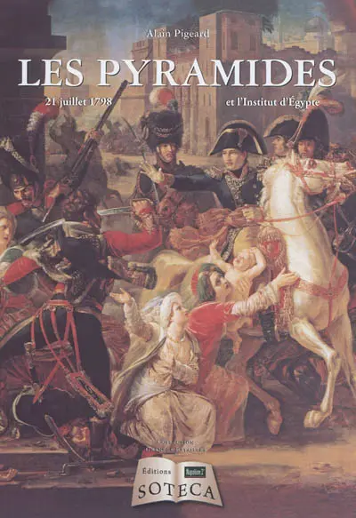 Les Pyramides et l'Institut d'Egypte : 21 juillet 1798