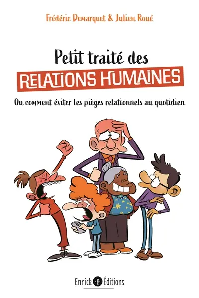 Petit traité des relations humaines ou Comment éviter les pièges relationnels au quotidien
