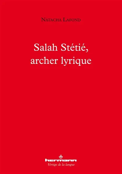 Salah Stétié, archer lyrique : la poésie et les arts