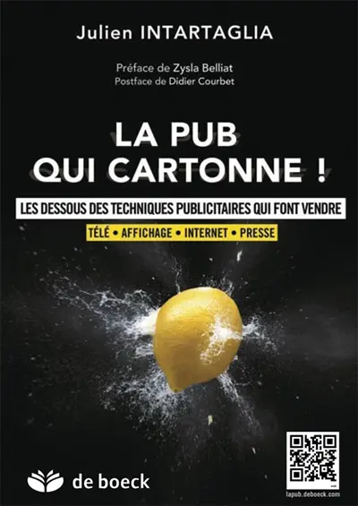 La pub qui cartonne ! : les dessous des techniques publicitaires qui font vendre : télé, affichage, Internet, presse