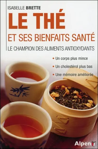 Thé et ses bienfaits santé : le champion des aliments antioxydants