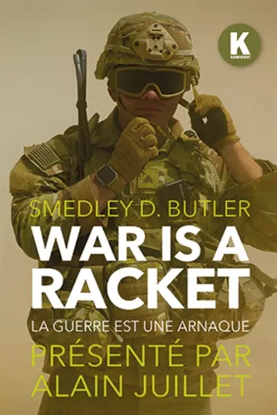War is a racket. La guerre est une arnaque