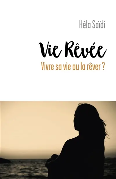 Vie Rêvée : Vivre sa vie ou la rêver ?